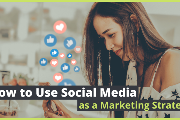 How to Use Social Media as a Marketing Strategy