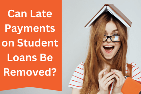Ascent Network - CAN LATE PAYMENTS ON STUDENT LOANS BE REMOVED?