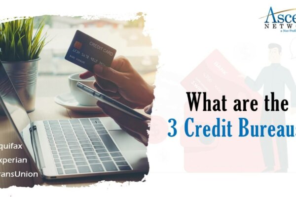 Ascent Network - What are the 3 Credit Bureaus?