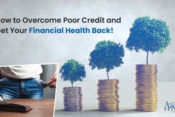 The Ascent Network - HOW TO OVERCOME POOR CREDIT AND GET YOUR FINANCIAL HEALTH BACK!