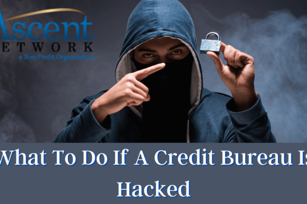 Ascent Network - What to Do if a Credit Bureau is Hacked
