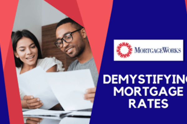 MortgageWorks: Demystifying Mortgage Rates