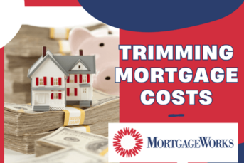 MortgageWorks - Trimming Costs: How to Save Money on Your Mortgage