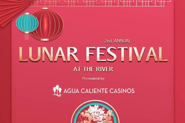 LUNAR FESTIVAL AT THE RIVER Presented by Agua Caliente
