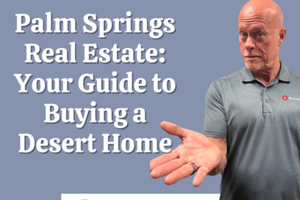 Mortgage Works: Palm Springs Real Estate: Your Guide to Buying a Desert Home